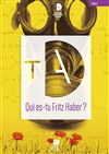 Qui es-tu Fritz Haber ? - Théâtre Alexandre Dumas