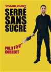 Yoann Cuny dans Serré sans sucre - Le Paris de l'Humour