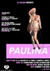 Paulina - Théâtre de Ménilmontant - Salle Guy Rétoré