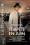 Tempête en Juin - Théâtre la Bruyère