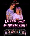 La p'tite soeur de Nathan King - Théâtre On Stage