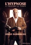 Hervé Barbereau dans L'hypnose à travers le temps - La comédie de Marseille (anciennement Le Quai du Rire)