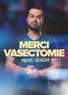 Michaël Delacour dans Merci Vasectomie - L'Appart Café - Café Théâtre