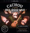 Cachou - Bee Doo Wah - Le Kalinka