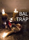 Bal-trap - Aktéon Théâtre 