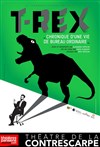 T-Rex - Théâtre de la Contrescarpe