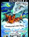 Aventuriers des mers - A La Folie Théâtre - Grande Salle