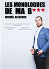 Michaël Delacour dans Les Monologues de ma b*** - Café Oscar