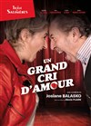 Un grand cri d'amour - Théâtre des Salinières