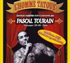 Pascal Tourain dans L'homme tatoué - La Cantada ll
