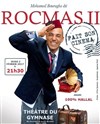 Rocmas II dans Rocmas fait son cinéma - Petit gymnase au Théatre du Gymnase Marie-Bell