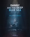 Danny and the Deep Blue Sea - Théâtre La Luna 