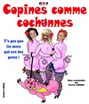 Copines comme cochonnes - La comédie PaKa