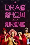 Le drag Show de la Sirène - Théâtre à l'Ouest