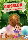 Griselda et la clé magique - Café Théâtre de la Porte d'Italie