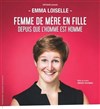 Emma Loiselle dans Femme de mère en fille depuis que l'homme est homme - La comédie de Marseille (anciennement Le Quai du Rire)