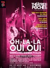Oh-la-la oui oui, Swing des années folles - Théâtre de Poche Montparnasse - Le Poche