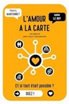 L'amour à la carte - Théâtre à l'Ouest Caen