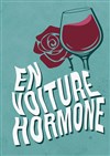 En Voiture Hormone - Théâtre des Chartrons