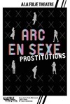 Arc en Sexe : Prostitutions - A La Folie Théâtre - Grande Salle