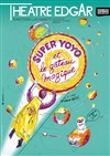 Super Yoyo et le gâteau magique - Théâtre Edgar