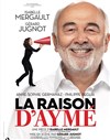 La Raison d'Aymé - Théâtre Le Blanc Mesnil - Salle Barbara