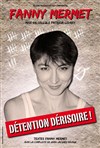 Fanny Mermet dans Détention Dérisoire - Théâtre Le Bout