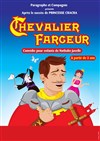Chevalier Farceur - A La Folie Théâtre - Grande Salle