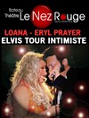 Eryl Prayer - Elvis Intimiste Tour + Loana - Le Nez Rouge