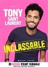 Tony Saint Laurent dans Inclassable - Le Grand Point Virgule - Salle Apostrophe