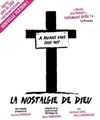 La nostalgie de Dieu - La comédie de Marseille (anciennement Le Quai du Rire)