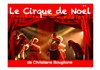 Le Cirque Bouglione de Noël - Chapiteau du Cirque de Noël Christiane Bouglione