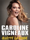 Caroline Vigneaux Quitte la robe - La Comédie de Toulouse