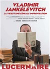 Vladimir Jankélévitch, La Vie est une géniale improvisation - Théâtre Le Lucernaire