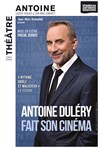 Antoine Dulery dans Antoine Dulery fait son cinéma (mais au théâtre) - Théâtre Antoine