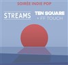 Streams + Ten Square + 1ère partie FF Touch - La Dame de Canton