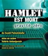 Hamlet est mort. Gravité zéro - Art Studio Théâtre