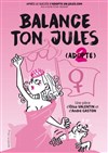 Balance ton Jules - Théâtre Victoire