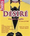 Desire - Théâtre de Ménilmontant - Salle Guy Rétoré