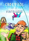 Crok'Pieds et le Ventriloque - Café Théâtre le Flibustier