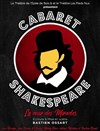 Cabaret Shakespeare - Théâtre de l'Epée de Bois - Cartoucherie