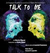 Parle moi, Talk to me - Théâtre du Roi René - Paris