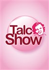 Talc show - Espace Gerson