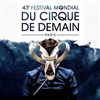 43ème Festival mondial du cirque de demain - Chapiteau Cirque Phénix à Paris