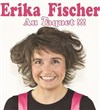 Erika Fisher dans Erika Fisher au taquet - Divine Comédie