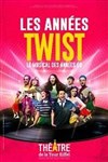 Les années Twist - Théâtre de la Tour Eiffel