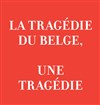 La Tragédie du Belge - La Loge