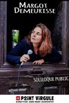 Margot Demeurisse dans Soliloque public - Le Point Virgule