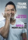 Frank Truong dans Le drôle de mentaliste - La Nouvelle Seine