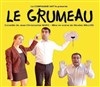 Le Grumeau - Théâtre des italiens
